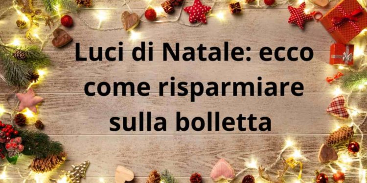 Luci di Natale: ecco come risparmiare sulla bolletta